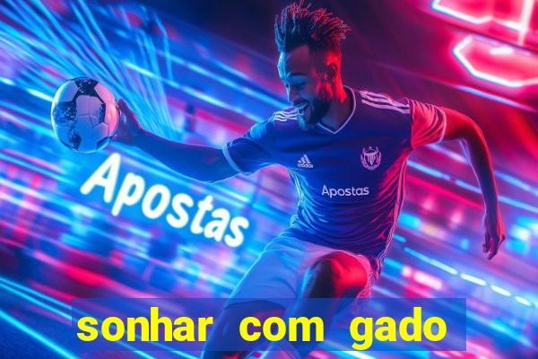 sonhar com gado jogo do bicho